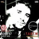 Ryui Bossen/Born 87 - T.A.O.T.W. [Born 87 GUEST MIX] Episode #043 (19.05.2020)