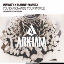 Infinity X & Anne-Marie X - You Can Change Your World (Original Mix)