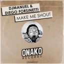 DjManuel, Diego Forsinetti - Make Me Shout (Radio Edit)