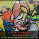 Lazy Ants & MAGNVM! - Slap & Beans