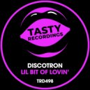Discotron - Lil Bit Of Lovin\' (Radio Mix)