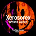 Xerosorex - Broken Voices (Original Mix)