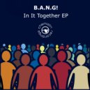 B.A.N.G! - We Can See it Through (Original Mix)