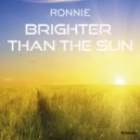 Ronnie - Brighter Than The Sun (Original Mix)