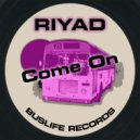 RIYAD - Come On (Original Mix)