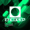 Encoded - Get Hard (Original Mix)