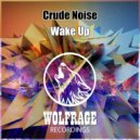 Crude Noise, Wolfrage - Wake Up (Original Mix)