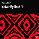 Me&Only - In Over My Head (Original Mix)