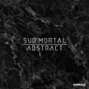 Sub Mortal - Abstract (Original Mix)