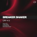 Breaker Shaker - Cry 4 U