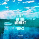 Teyo - Live In The Moment (Original Mix)