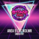 Area51 vs W3LMR - Smash Hit (Original Mix)