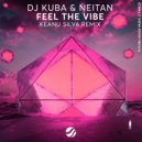 DJ Kuba & Neitan, Keanu Silva - Feel The Vibe (Keanu Silva Remix)