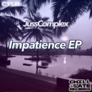 JussComplex - Impatience (Original Mix)