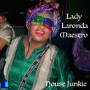 Lady Laronda Maestro - House Junkie (Steve Miggedy Maestro Vokal Mix)