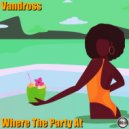 Vandross - Where The Party At (Main Mix)