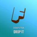 Dsapvtra - Drop It (Original Mix)