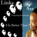 Linka Featuring Emceelepay - 8 Is Better Than 1 (110 Dub Walk Mix)