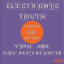 Electronic Youth - You Do Something (Extended Mix)