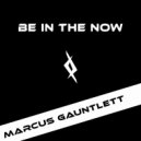 Marcus Gauntlett - Be In The Now (Original Mix)