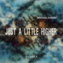 Michael Harris - Just A Little Higher