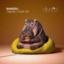 Banzoli - That Tip (Original Mix)