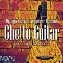 DJ Giggs Superstar & Epitome Resound Ft Techno Makatara - Ghetto Guitar (Original Mix)
