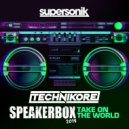 Technikore - Speakerbox 2019 (Take On The World)