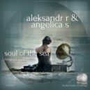 Aleksandr R & Angelica S - Soul Of The Sea (Original Mix)