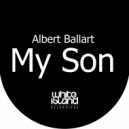 Albert Ballart - My Son (Original Mix)