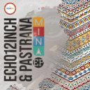 Echo 12 Inch & Pastrana feat. Yukio - Mina (Native Tribe\'s Afro Tech)