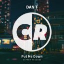 Dan T - Put Me Down