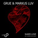 Grue & Markus Luv - Nuked Love (Fashion Police Remix)