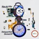 Max De Ville - Delayed Not Denied (Original Mix)