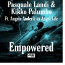 Pasquale Landi & Kikko Palumbo Ft. Angela Anderle as Angel Life - Empowered (Gospel Mix)
