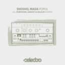 Shosho, Mada.Mada - Popol