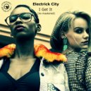 Electrick City - I Get It (2019)