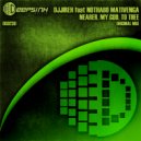DJJireh feat Nothabo Mativenga - Nearer, My God, To Thee (Original Mix)