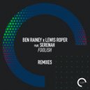 Ben Rainey & Lewis Roper Feat. Serenah - Foolish (Remixes) (Har Solo\'s Running Back To Dub)