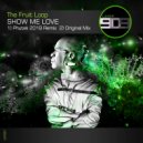 The Fruit Loop - Show Me Love