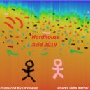 Dr. House - Hardhouse Acid 2019