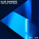 Klub Bangers - Your Love That Rocks (Original Mix)