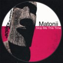 Matonii - Stop Me This Time (Original Mix)