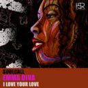 Soulcall feat. Emma Diva - I Love Your Love