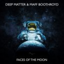 Deep Matter & Maff Boothroyd - Faces Of The Moon (Extended Mix)