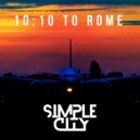 Simple City - 10:10 To Rome