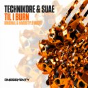 Technikore & Suae - Til I Burn