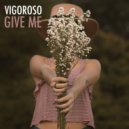 Vigoroso - Give Me (Original Mix)