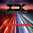 I Don\'t Know - Precipitation (Original Mix)
