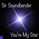 Sir Soundbender - You're My Star